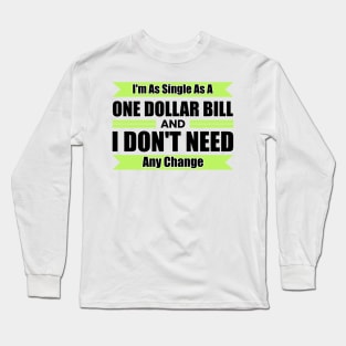 Funny Humor One Dollar Bill Quote Long Sleeve T-Shirt